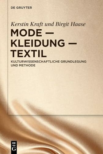 Mode – Kleidung – Textil: Kulturwissenschaftliche Grundlegung und Methode