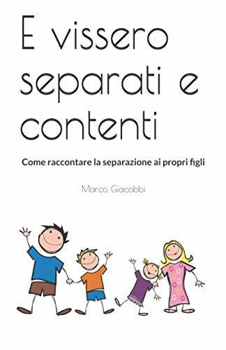 E vissero separati e contenti: Come raccontare la separazione ai propri figli