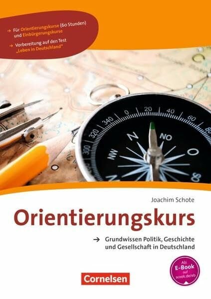 Orientierungskurs - Neue Ausgabe: A2-B1 - Grundwissen Politik, Geschichte und Gesellschaft in Deutschland: Kursheft (Orientierungskurs - Ausgabe 2016)