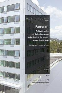 Festschrift Anlässlich des 60. Geburtstag von Univ.-Prof. DI Dr. techn. Arnold Tautschnig