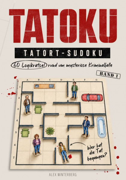 TATOKU: Tatort-Sudoku – 60 Logikrätsel rund um mysteriöse Kriminalfälle | Kombiniere Hinweise, rekonstruiere Tatorte und löse die Kriminalfälle | Rätselbuch für Erwachsene und True-Crime-Fans