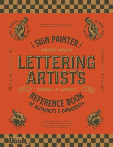 The Sign Painter and Lettering Artist's Reference Book of Alphabets and Ornaments: A Curated Collection of 115 Typefaces Plus Ornaments and Sign ... Artists, Sign Painters and Typographers