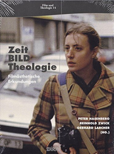 Zeit – Bild – Theologie: Filmästhetische Erkundungen (Film & Theologie)