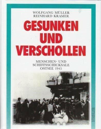 Gesunken und verschollen: Menschen- und Schiffsschicksale Ostsee Frühjahr 1945