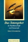 Das Totengebet in Nachbarschaft und Gemeinde: Sieben Gebetseinheiten