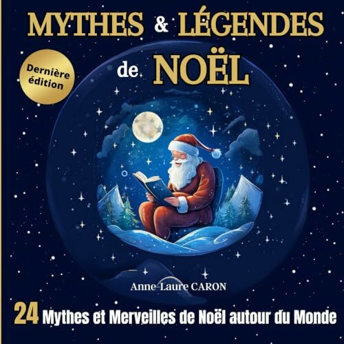 Mythes et Légendes de Noël: 24 Mythes et Merveilles de Noël autour du Monde