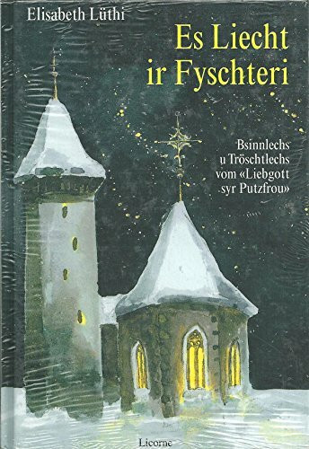 Es Liecht ir Fyschteri - Bsinnlechs u Tröschtlechs vom "Liebgott syr Putzfrou"