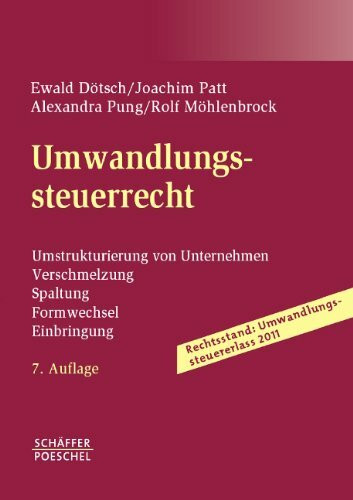 Umwandlungssteuerrecht: Umstrukturierung von Unternehmen, Verschmelzung, Spaltung, Formwechsel, Einbringung