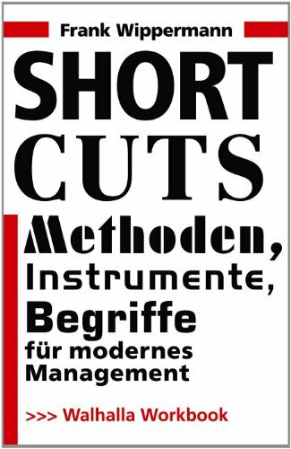 Short Cuts: Methoden, Instrumente, Begriffe für modernes Management; Walhalla Workbook