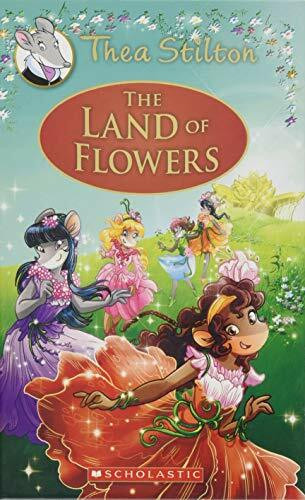 The Land of Flowers (Thea Stilton: Special Edition #6), 6: A Geronimo Stilton Adventure