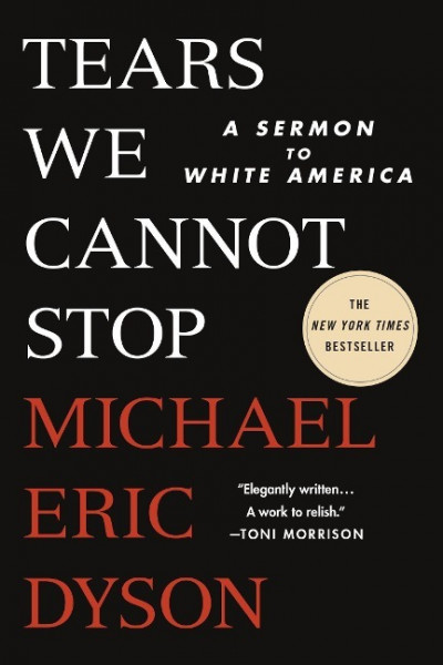 Tears We Cannot Stop: A Sermon to White America