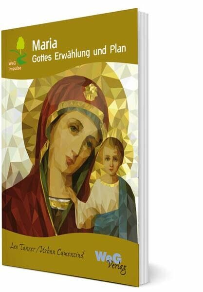 Maria: Gottes Erwählung und Plan Maria: Gottes Erwählung und Plan
