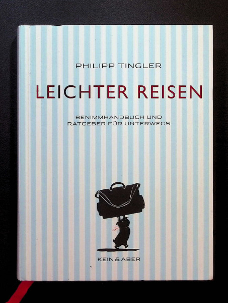 Leichter Reisen: Benimmhandbuch und Ratgeber für unterwegs