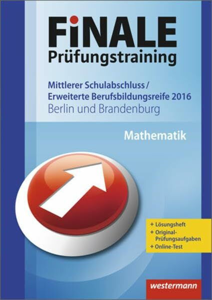 FiNALE Prüfungstraining / Finale - Prüfungstraining Mittlerer Schulabschluss, Fachoberschulreife, Erweiterte Berufsbildungsreife Berlin und ... Bildungsreife Berlin und Brandenburg)