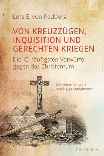 Von Kreuzzügen, Inquisition und gerechten Kriegen: Die 10 häufigsten Vorwürfe gegen das Christentum. Ein sachlicher und ausgewogener Beitrag zu einer nach wie vor kontrovers debattierten Thematik.