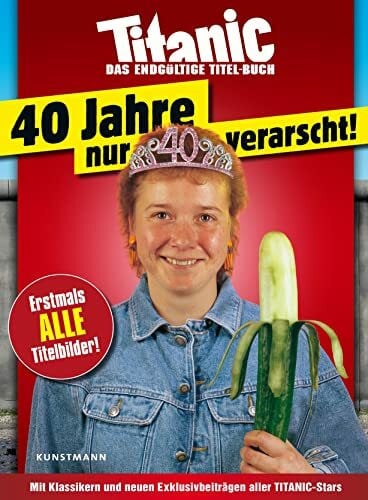 Titanic - Das endgültige Titel-Buch: 40 Jahre nur verarscht!