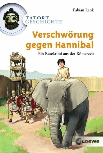 Verschwörung gegen Hannibal: Ein Ratekrimi um Hannibal - Interaktive Abenteuergeschichte ab 10 Jahre (Tatort Geschichte)