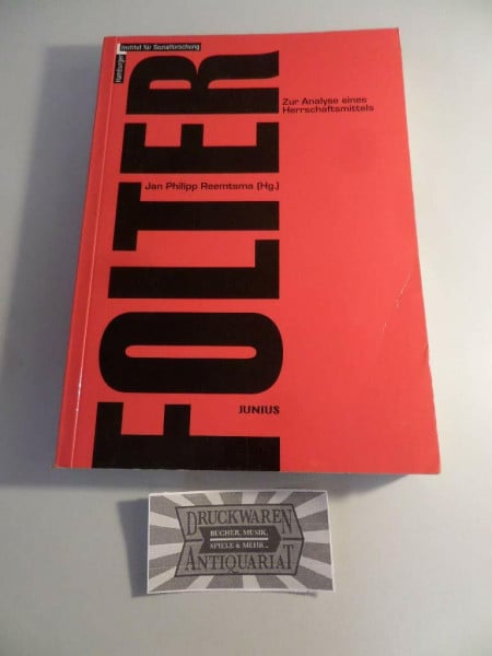 Folter: Zur Analyse eines Herrschaftsmittels