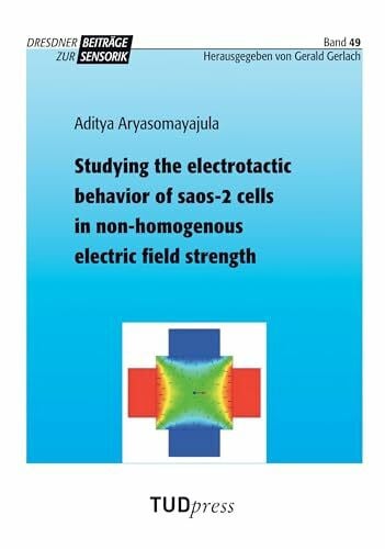 Studying the electrotactic behavior of saos-2 cells in non-homogenous electric field strength (Dresdner Beiträge zur Sensorik)