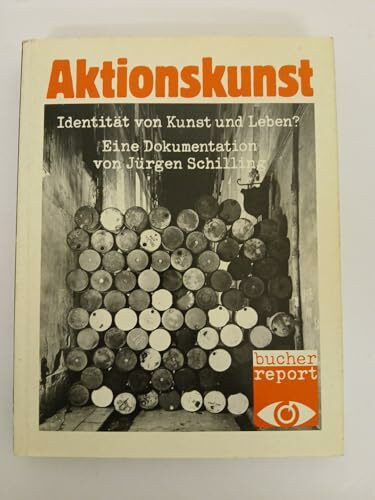 Aktionskunst. Identität von Kunst und Leben? Eine Dokumentation (Bucher report, Band 2)