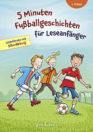 5 Minuten Fußballgeschichten für Leseanfänger, 1. Klasse - Lesenlernen mit Silbenfärbung: Für jeden kleinen Fußballfan - Erstlesebuch mit Kurzgeschichten ab 6 Jahren