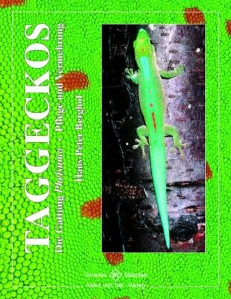 Taggeckos: Die Gattung Phelsuma: Die Gattung Phelsuma. Pflege und Vermehrung (Terrarien-Bibliothek)