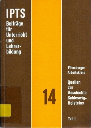 Teil II: Quellen zur Geschichte Schleswig-Holsteins, Vom Beginn des 19. Jahrhunderts bis 1920 Teil II: Quellen zur Geschichte Schleswig-Holsteins, Vom Beginn des 19. Jahrhunderts bis 1920