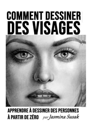 Comment Dessiner des Visages: Apprendre à Dessiner des Personnes à Partir de Zéro