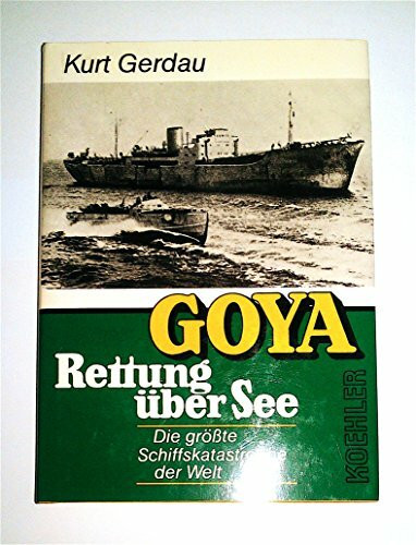 Goya - Rettung über See. Die größte Schiffskatastrophe der Welt