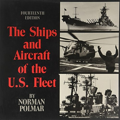 Ships and Aircraft of the U.S. Fleet (NAVAL INSTITUTE GUIDE TO THE SHIPS AND AIRCRAFT OF THE US FLEET)