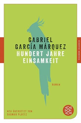 Hundert Jahre Einsamkeit: Roman. Neu übersetzt von Dagmar Ploetz