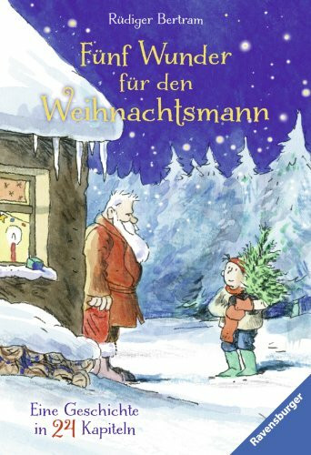 Fünf Wunder für den Weihnachtsmann: Eine Geschichte in 24 Kapiteln (Ravensburger Taschenbücher)