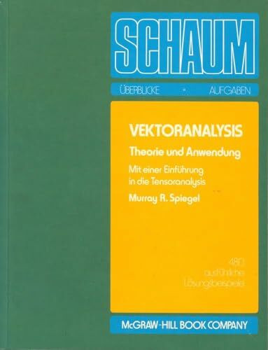 Vektoranalysis. Theorie und Anwendung. Mit einer Einführung in die Tensoranalysis. (Schaum's Outline)