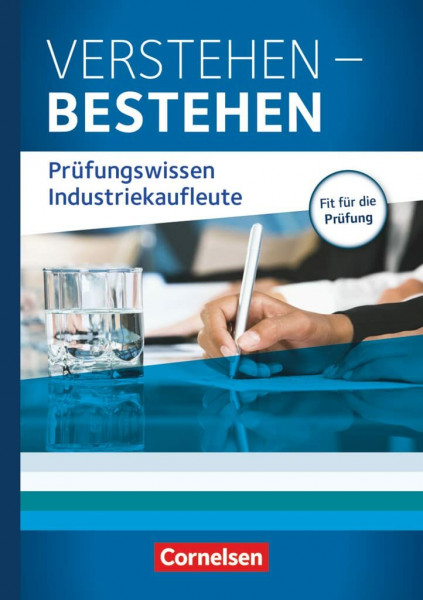 Industriekaufleute - Ausgabe 2011 - Jahrgangsübergreifend: Verstehen - Bestehen: Prüfungswissen Industriekaufleute - Ausbildungsordnung 2002 - Buch