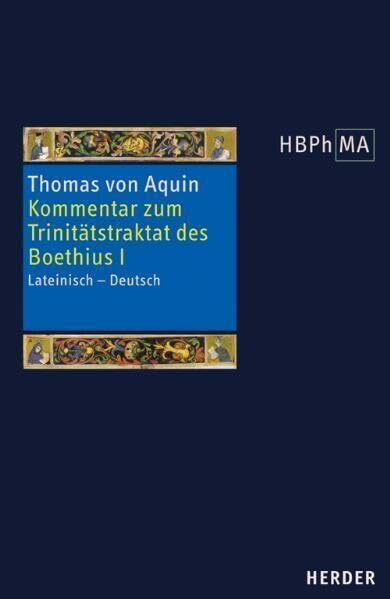 Expositio super librum Boethii De trinitate I. Kommentar zum Trinitätstraktat des Boethius I: Lateinisch - Deutsch. Übersetzt und eingeleitet von ... der Philosophie des Mittelalters 1. Serie)