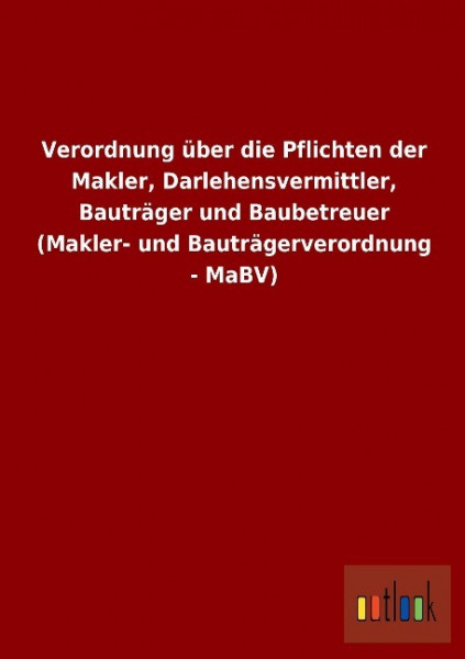 Verordnung über die Pflichten der Makler, Darlehensvermittler, Bauträger und Baubetreuer (Makler- un