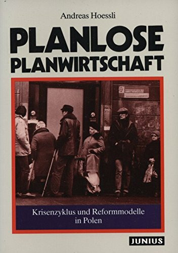 Planlose Planwirtschaft: Krisenzyklen und Reformmodelle in Polen