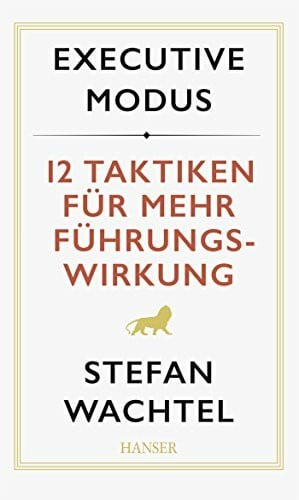 Executive Modus: 12 Taktiken für mehr Führungswirkung