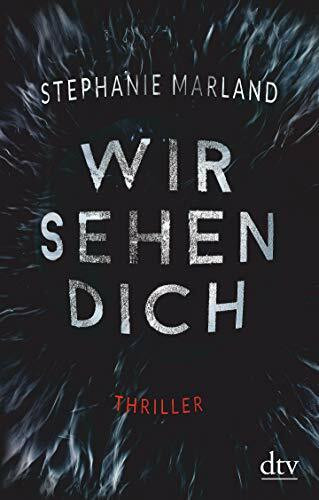 Wir sehen dich: Thriller (Clementine Starke, Band 1)