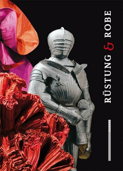 Rüstung & Robe: Katalog zur Ausstellung im Museum Tinguely, Basel, 2009