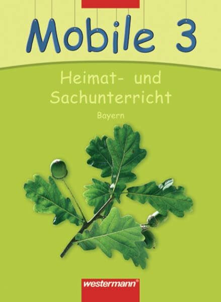 Mobile Heimat- und Sachunterricht / Ausgabe 2008 für Bayern: Mobile Heimat- und Sachunterricht: Mobile Sachunterricht - Ausgabe 2008 für Bayern: Schülerband 3