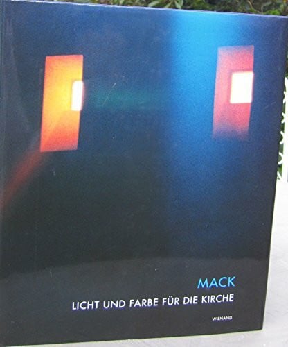 Heinz Mack. Licht und Farbe für die Kirche: Hrsg. v. Friedhelm Hofmann u. Karl Ruhrberg