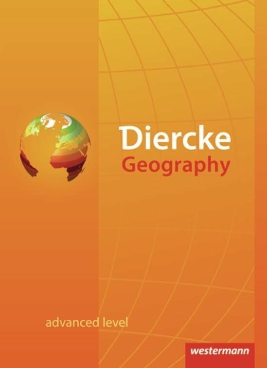 Diercke Geography - Englischsprachige Ausgabe: Textbook: advanced level Diercke Geography - Englischsprachige Ausgabe: Textbook: advanced level