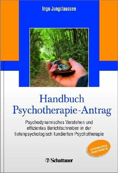 Handbuch Psychotherapie-Antrag: Psychodynamisches Verstehen und effizientes Berichtschreiben in der tiefenpsychologisch fundierten Psychotherapie - Unter redaktioneller Mitarbeit von Martina Stang