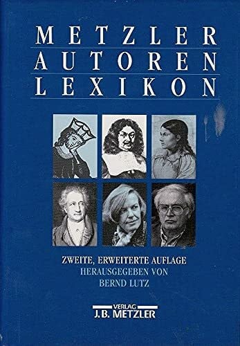 Metzler Autoren Lexikon: Deutschsprachige Dichter und Schriftsteller vom Mittelalter bis zur Gegenwart.