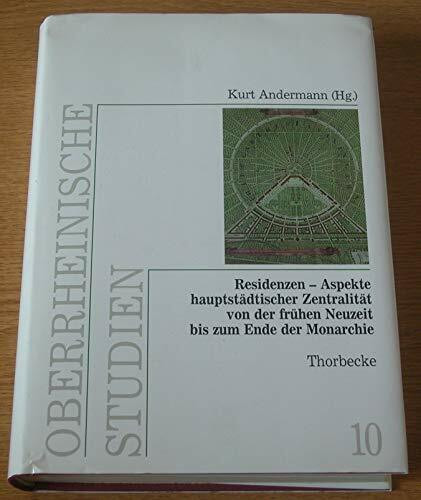 Residenzen - Aspekte hauptstädtischer Zentralität: Von der frühen Neuzeit bis zum Ende der Monarchie