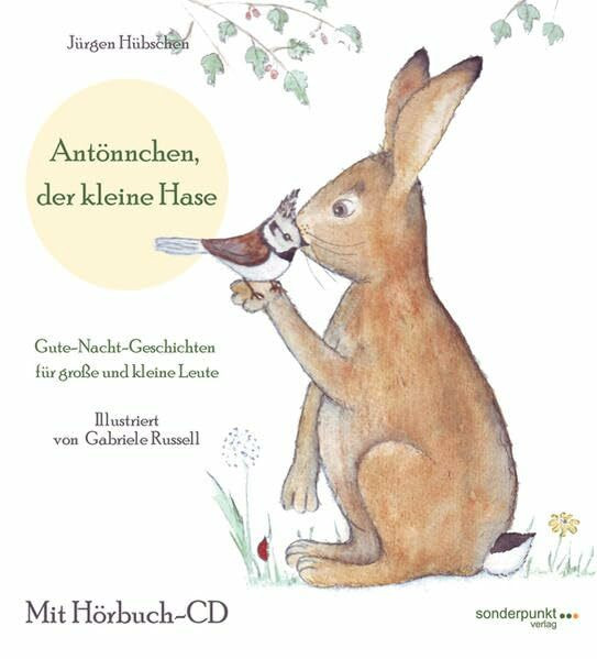 Antönnchen, der kleine Hase: Gute-Nacht-Geschichten für große und kleine Leute