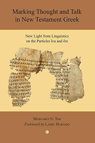 Marking Thought and Talk in New Testament Greek: New Light from Linguistics on the Particles iva and oti
