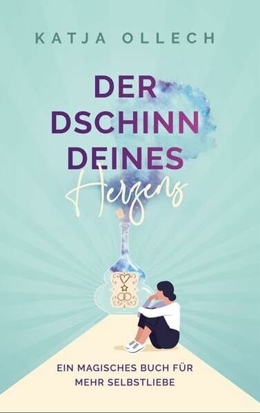 Der Dschinn deines Herzens: Ein magisches Buch für mehr Selbstliebe