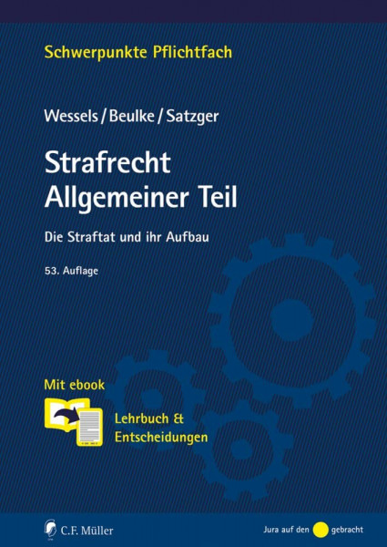 Strafrecht Allgemeiner Teil: Die Straftat und ihr Aufbau. Lehrbuch & Entscheidungen (Schwerpunkte Pflichtfach)